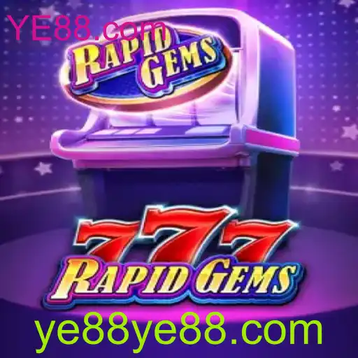 Descubra o Empolgante Mundo de RapidGems777 no YE88.com